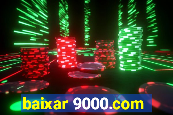 baixar 9000.com